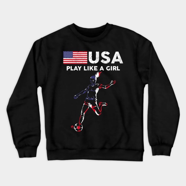 USA Play Like a Girl Soccer Football USA Flag Crewneck Sweatshirt by torifd1rosie